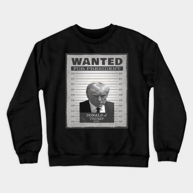 Donald Trump Wanted For President 2024 Crewneck Sweatshirt by Imou designs